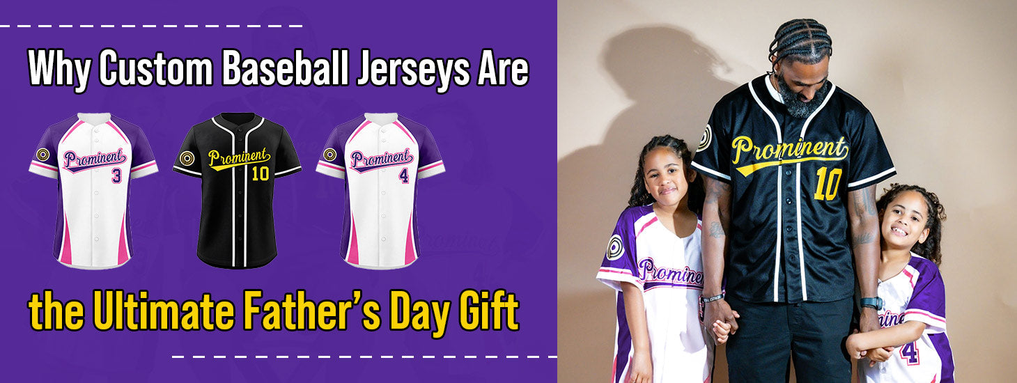 Why Custom Baseball Jerseys Are the Ultimate Father’s Day Gift