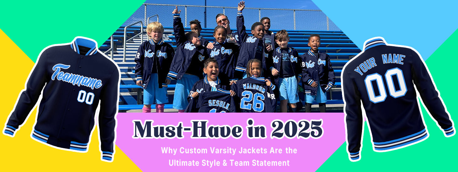 Must-Have in 2025: Why Custom Varsity Jackets Are the Ultimate Style & Team Statement